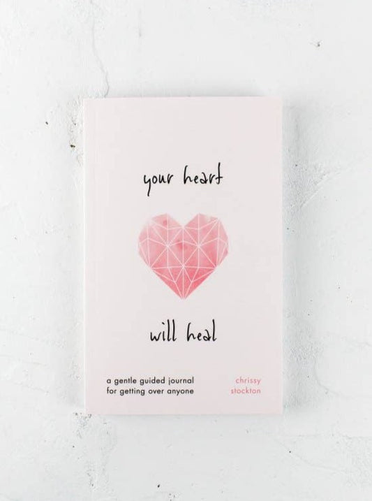 Your Heart Will Heal by Chrissy Stockton